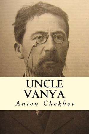 Uncle Vanya de Anton Chekhov