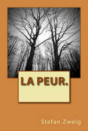 La Peur. de M. Stefan Zweig