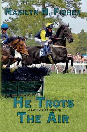 He Trots the Air de Marilyn M. Fisher