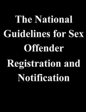 The National Guidelines for Sex Offender Registration and Notification de U. S. Department Of Justice