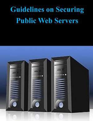 Guidelines on Securing Public Web Servers de National Istitute of Standards and Techn