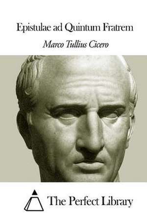 Epistulae Ad Quintum Fratrem de Marco Tullius Cicero