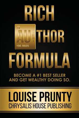 The Rich Author Formula de Louise Prunty