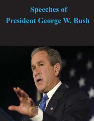 Speeches of President George W. Bush de Executive Office of the President