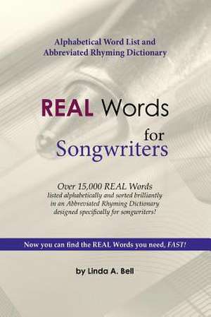 Real Words for Songwriters de Linda a. Bell