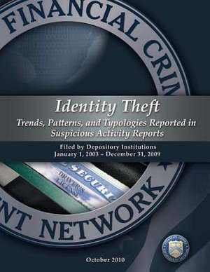 Identity Theft Trends, Patterns, and Typologies Reported in Suspicious Activity Reports de Financial Crimes Enforcement Network