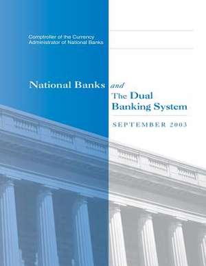 National Banks and the Dual Banking System de Comptroller of the Currency Administrato