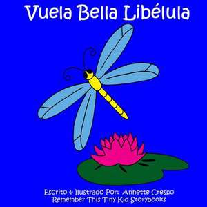 Vuela Bella Libelula de Annette Crespo