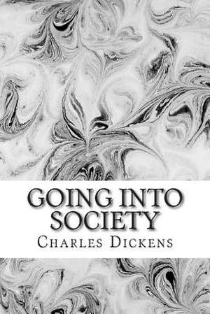 Going Into Society de Charles Dickens