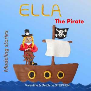 Ella the Pirate de Valentine Stephen