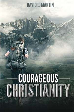 Courageous Christianity de David L. Martin