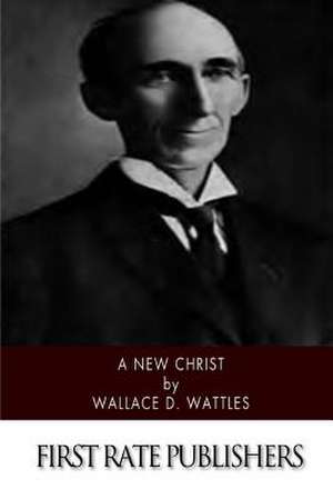 A New Christ de Wattles, Wallace D.