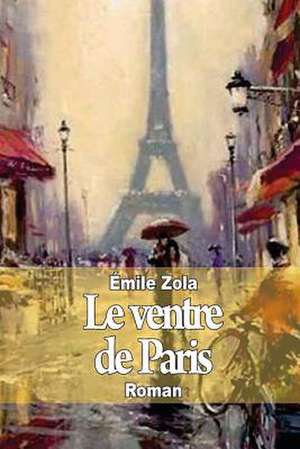 Le Ventre de Paris de Emile Zola