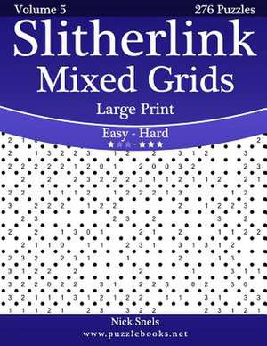 Slitherlink Mixed Grids Large Print - Easy to Hard - Volume 5 - 276 Puzzles de Nick Snels