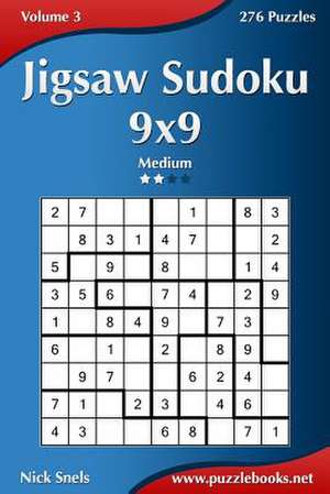 Jigsaw Sudoku 9x9 - Medium - Volume 3 - 276 Puzzles de Nick Snels