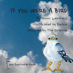 If You Were a Bird de Ginni Leathers