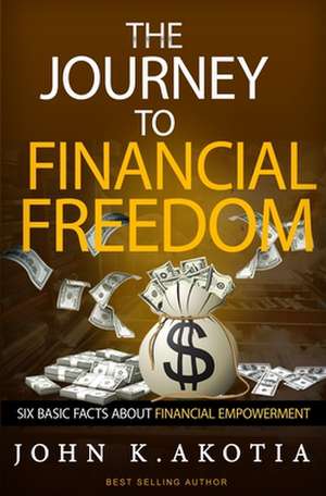 The Journey to Financial Freedom de John Kennedy Akotia