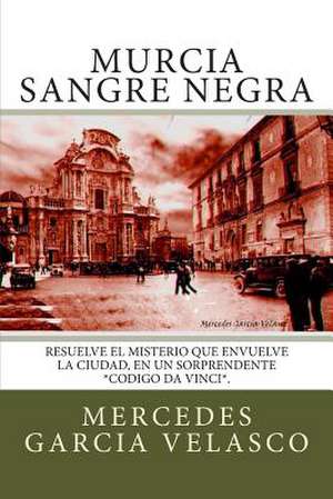 Murcia Sangre Negra de Mercedes Garcia Velasco