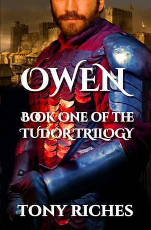 Owen - Book One of the Tudor Trilogy de Tony Riches