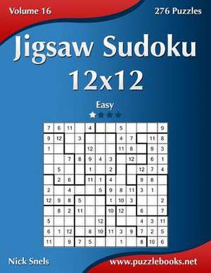 Jigsaw Sudoku 12x12 - Easy - Volume 16 - 276 Puzzles de Nick Snels