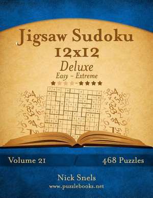 Jigsaw Sudoku 12x12 Deluxe - Easy to Extreme - Volume 21 - 468 Puzzles de Nick Snels