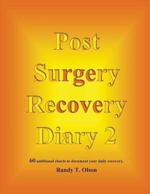 Post Surgery Recovery Diary 2 de Olson, MR Randy T.