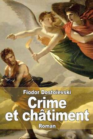 Crime Et Chatiment de Fiodor Dostoievski