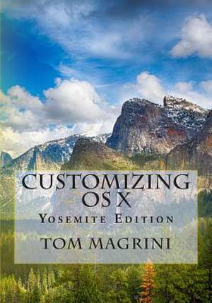 Customizing OS X - Yosemite Edition de Tom Magrini