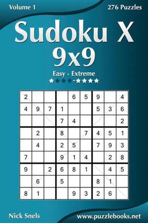 Sudoku X 9x9 - Easy to Extreme - Volume 1 - 276 Puzzles de Nick Snels