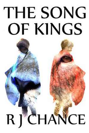 The Song of Kings de MR R. J. Chance