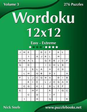 Wordoku 12x12 - Easy to Extreme - Volume 3 - 276 Puzzles de Nick Snels