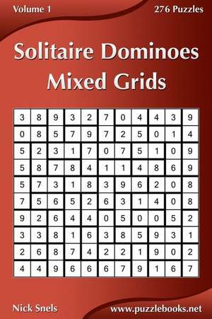 Solitaire Dominoes Mixed Grids - Volume 1 - 276 Puzzles de Nick Snels