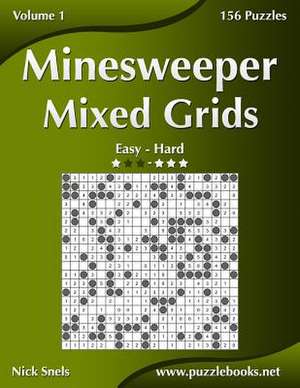 Minesweeper Mixed Grids - Easy to Hard - Volume 1 - 156 Puzzles de Nick Snels