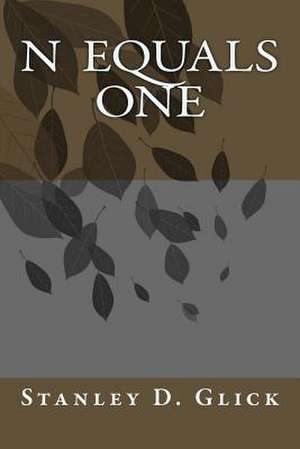 N Equals One de M. Stanley D. Glick Phd