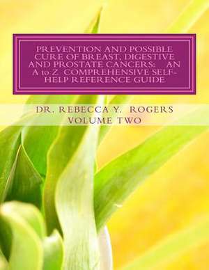 Prevention and Possible Cure of Breast, Digestive and Prostate Cancers de Dr Rebecca Yevette Rogers