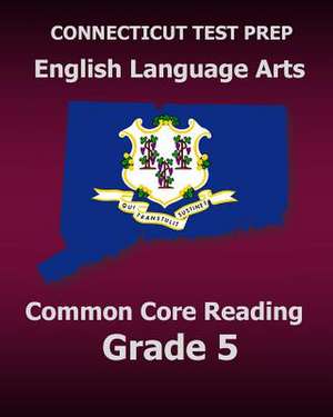 Connecticut Test Prep English Language Arts Common Core Reading Grade 5 de Test Master Press Connecticut