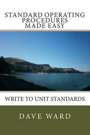 Standard Operating Procedures Made Easy de MR David George Ward