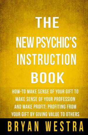 The New Psychic's Instruction Book de Bryan Westra