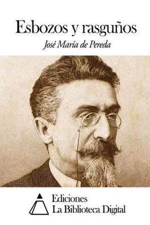 Esbozos y Rasgunos de Jose Maria De Pereda