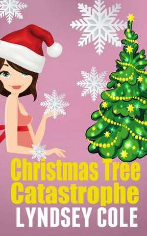 Christmas Tree Catastrophe de Lyndsey Cole