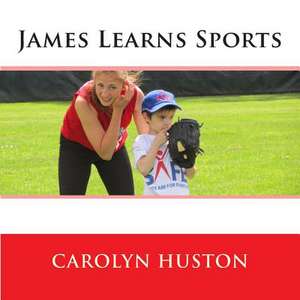 James Learns Sports de Carolyn L. Huston