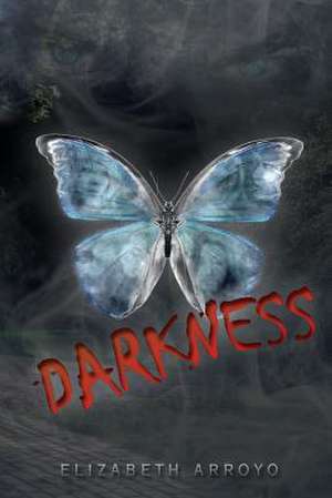 Darkness de Elizabeth Arroyo