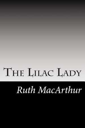 The Lilac Lady de Ruth Brown MacArthur