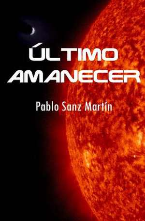 Ultimo Amanecer de Pablo Sanz Martin