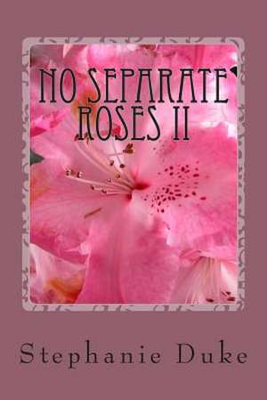 No Separate Roses II de Stephanie Duke