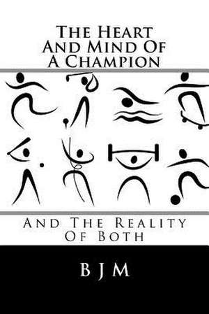 The Heart and Mind of a Champion de B. J. M