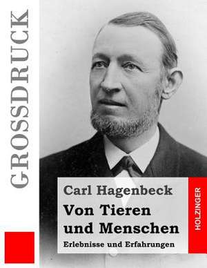 Von Tieren Und Menschen (Grossdruck) de Carl Hagenbeck