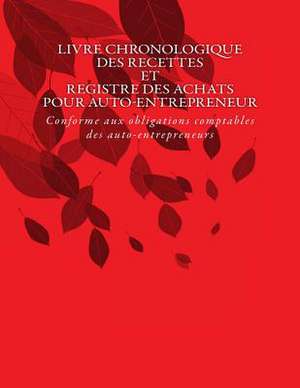 Livre Chronologique Des Recettes Et Registre Des Achats Pour Auto-Entrepreneur de G. C