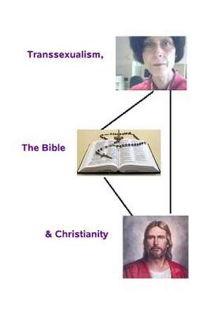 Transsexualism, the Bible and Christianity de Dr Peta Trigger