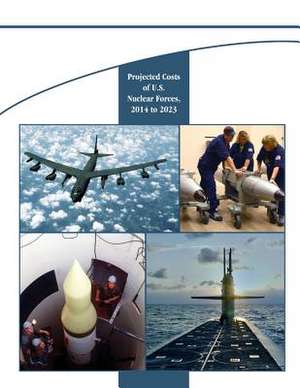 Projected Costs of U.S. Nuclear Forces, 2014 to 2023 de Congressional Budget Office